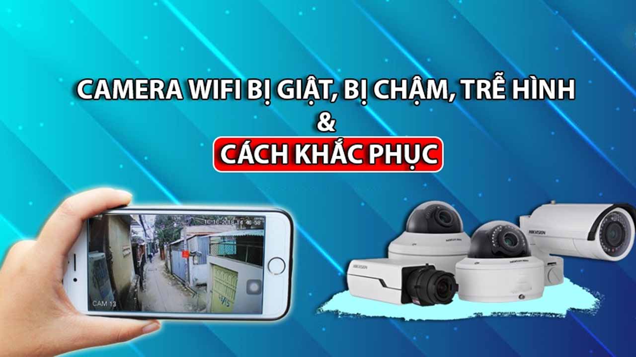 loi-camera-bi-giat-vao-buoi-toi-nguyen-nhan-va-cach-khac-phuc