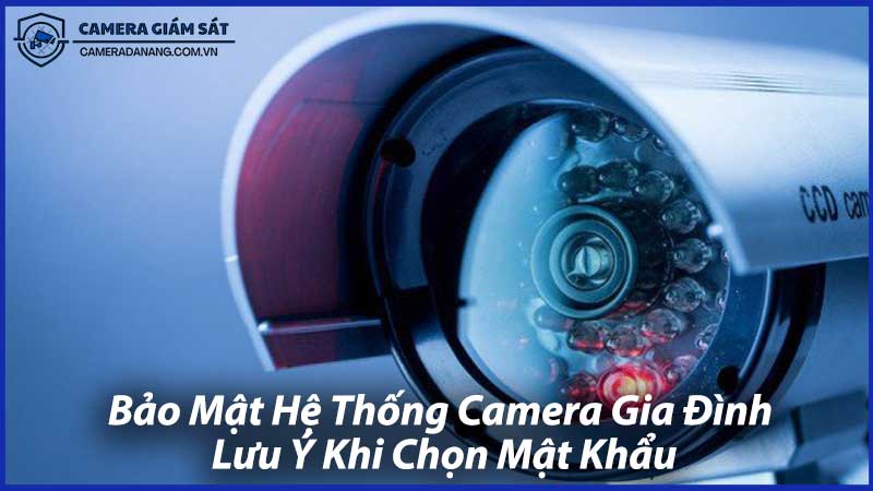 Bảo-Mật-Hệ-Thống-Camera-Gia-Đình-Lưu-Ý-Khi-Chọn-Mật-Khẩu-1
