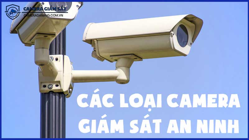 Các-Loại-Camera-Giám-Sát-Phổ-Biến-Hiện-Nay-và-Cách-Lựa-Chọn-0