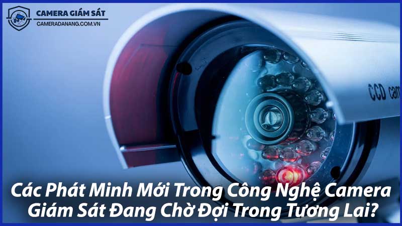 Các-Phát-Minh-Mới-Trong-Công-Nghệ-Camera-Giám-Sát-0