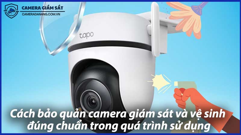 Cách-bảo-quản-camera-giám-sát-và-vệ-sinh-đúng-chuẩn-trong-quá-trình-sử-dụng-1