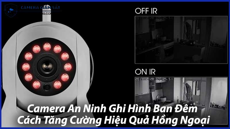 Camera-An-Ninh-Ghi-Hình-Ban-Đêm-Cách-Tăng-Cường-Hiệu-Quả-Hồng-Ngoại-1