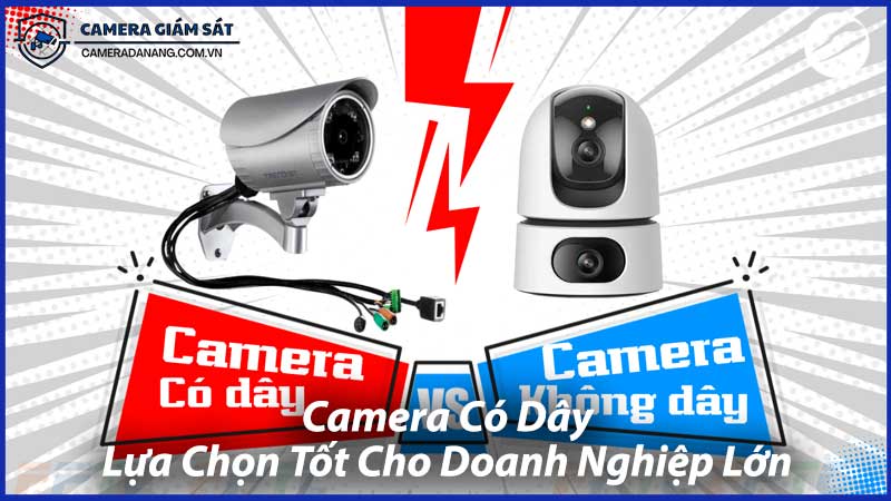 Camera-Có-Dây-Lựa-Chọn-Tốt-Cho-Doanh-Nghiệp-Lớn-0
