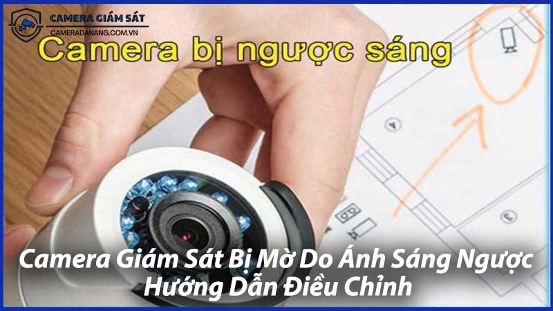 Camera-Giám-Sát-Bị-Mờ-Do-Ánh-Sáng-Ngược-0