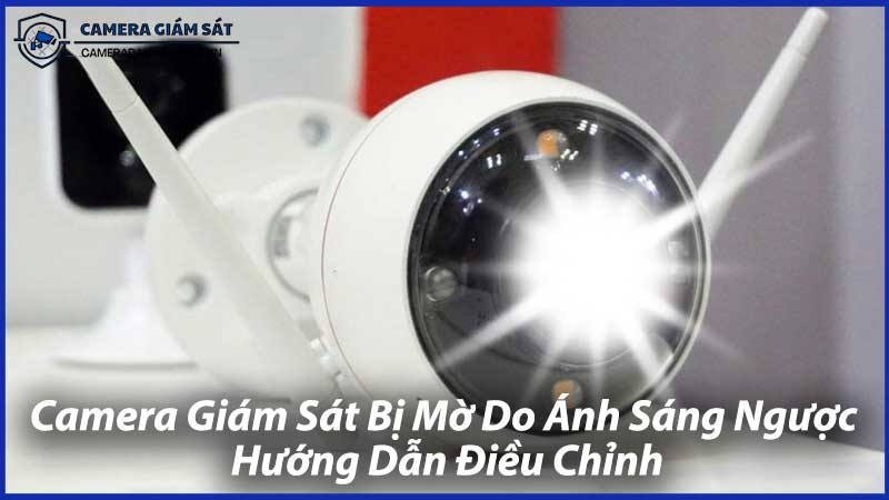 Camera-Giám-Sát-Bị-Mờ-Do-Ánh-Sáng-Ngược-1