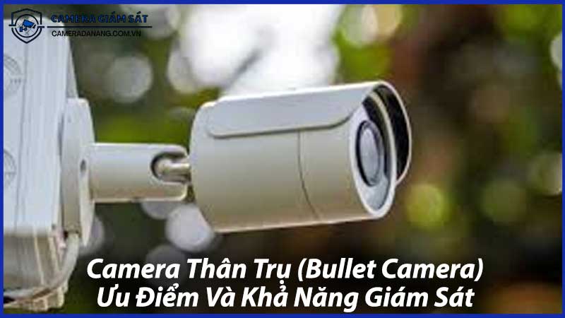 Camera-Thân-Trụ-Bullet-Camera-Ưu-Điểm-Và-Khả-Năng-Giám-Sát-0