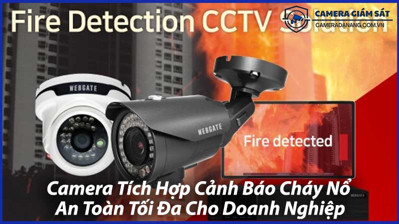 Camera-Tích-Hợp-Cảnh-Báo-Cháy-Nổ-An-Toàn-Tối-Đa-Cho-Doanh-Nghiệp-1