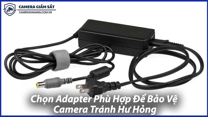 Chọn-Adapter-Phù-Hợp-Để-Bảo-Vệ-Camera-Tránh-Hư-Hỏng-1