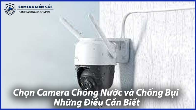 Chọn-Camera-Chống-Nước-và-Chống-Bụi-Những-Điều-Cần-Biết-0