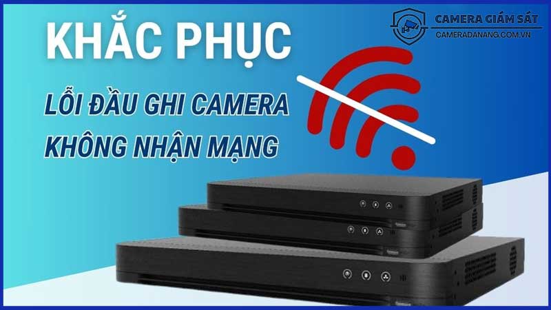 Đầu-Ghi-Camera-Không-Nhận-Được-Mạng-0