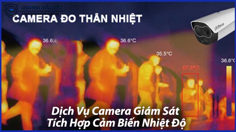 Dịch-Vụ-Camera-Giám-Sát-Tích-Hợp-Cảm-Biến-Nhiệt-Độ-0