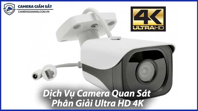 Dịch-Vụ-Camera-Quan-Sát-Phân-Giải-Ultra-HD-4K-1