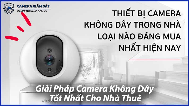 Giải-Pháp-Camera-Không-Dây-Tốt-Nhất-Cho-Nhà-Thuê-1