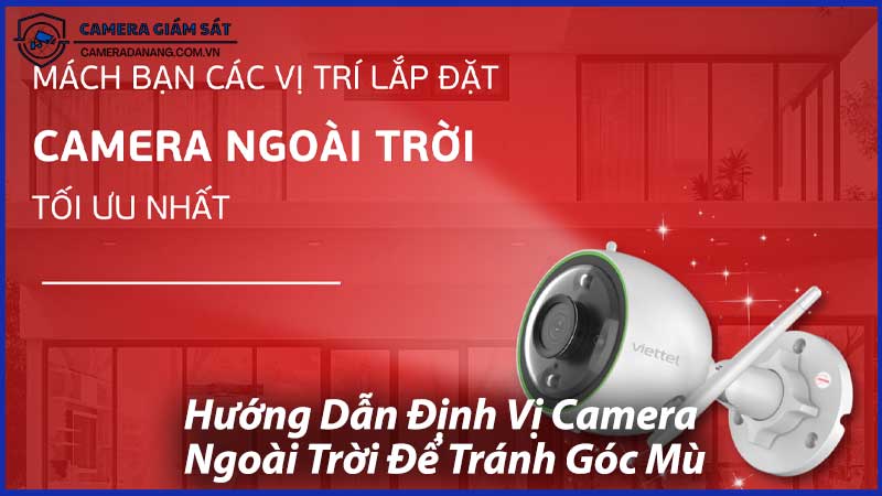 Hướng-Dẫn-Định-Vị-Camera-Ngoài-Trời-Để-Tránh-Góc-Mù-1