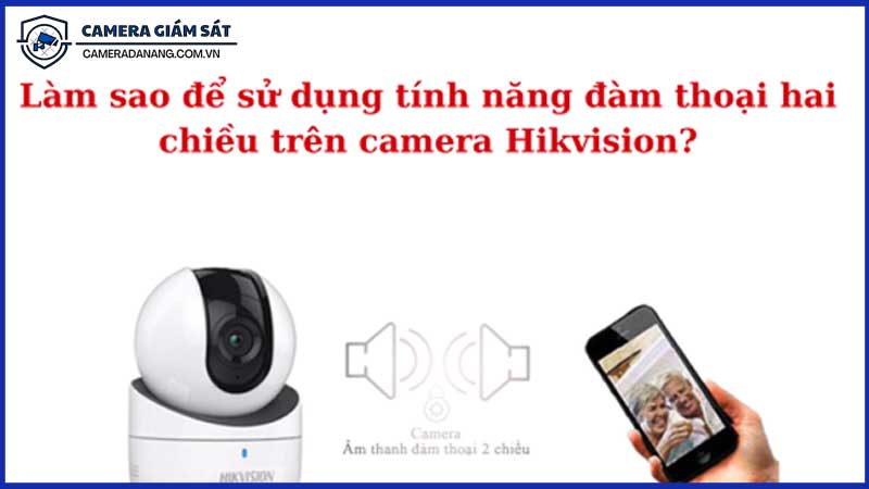 Hướng-Dẫn-Sử-Dụng-Camera-Đàm-Thoại-2-Chiều-Hiệu-Quả-0