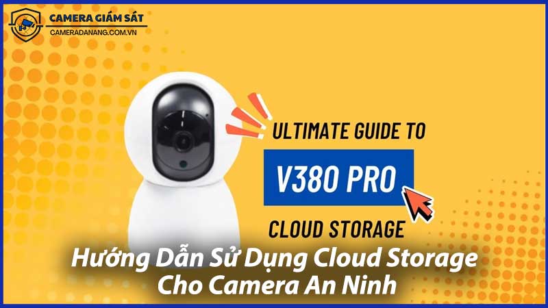 Hướng-Dẫn-Sử-Dụng-Cloud-Storage-Cho-Camera-An-Ninh-0