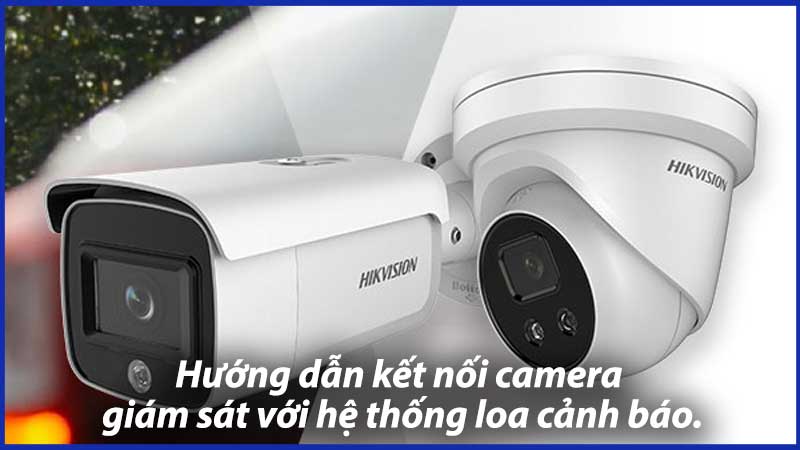 Hướng-dẫn-kết-nối-camera-giám-sát-với-hệ-thống-loa-cảnh-báo-0