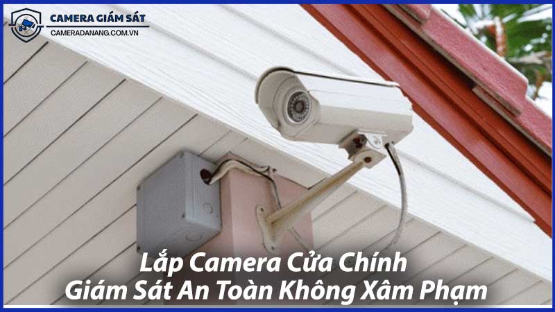 Lắp-Camera-Cửa-Chính-Giám-Sát-An-Toàn-Không-Xâm-Phạm-0