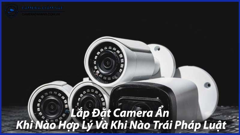 Lắp-Đặt-Camera-Ẩn-Khi-Nào-Hợp-Lý-Và-Khi-Nào-Trái-Pháp-Luật-0