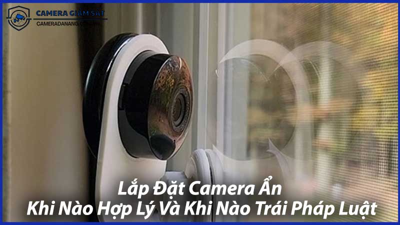 Lắp-Đặt-Camera-Ẩn-Khi-Nào-Hợp-Lý-Và-Khi-Nào-Trái-Pháp-Luật-1