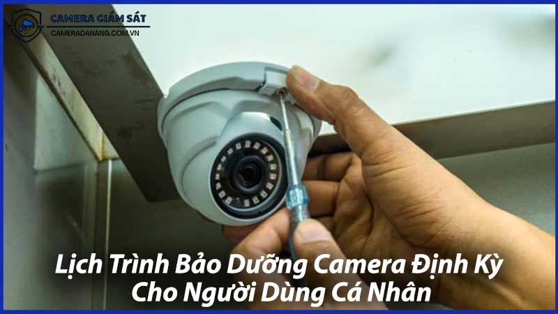 Lịch-Trình-Bảo-Dưỡng-Camera-Định-Kỳ-Cho-Người-Dùng-Cá-Nhân-0