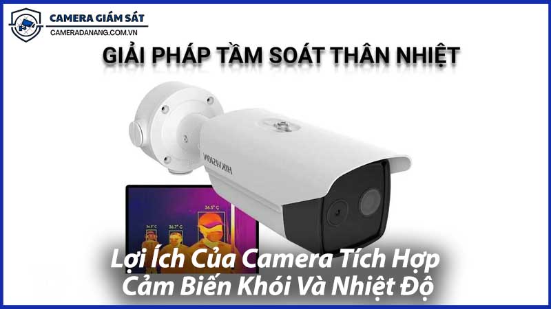 Lợi-Ích-Của-Camera-Tích-Hợp-Cảm-Biến-Khói-Và-Nhiệt-Độ-0