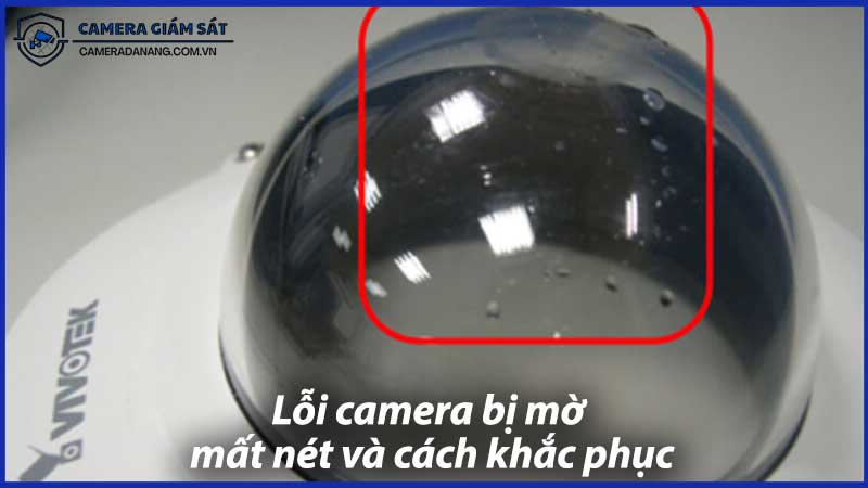 Lỗi-camera-bị-mờ,-mất-nét-và-cách-khắc-phục-1