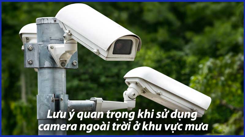 Những-lưu-ý-quan-trọng-khi-sử-dụng-camera-ngoài-trời-ở-khu-vực-nhiều-mưa-0