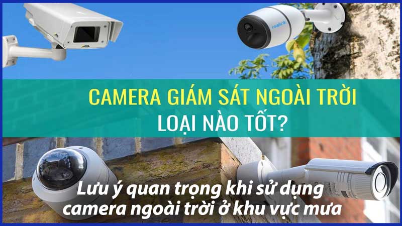 Những-lưu-ý-quan-trọng-khi-sử-dụng-camera-ngoài-trời-ở-khu-vực-nhiều-mưa-1