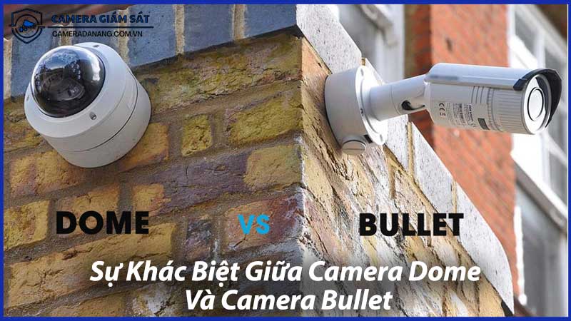 Sự-Khác-Biệt-Giữa-Camera-Dome-Và-Camera-Bullet-0