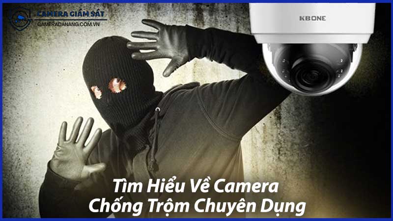 Tìm-Hiểu-Về-Camera-Chống-Trộm-Chuyên-Dụng-đ