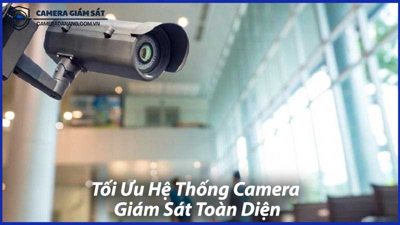Tối-Ưu-Hệ-Thống-Camera-Giám-Sát-Toàn-Diện-0