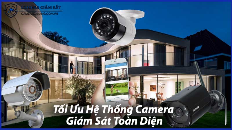 Tối-Ưu-Hệ-Thống-Camera-Giám-Sát-Toàn-Diện-1