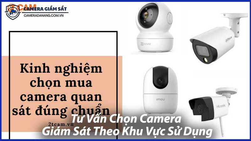 Tư-Vấn-Chọn-Camera-Giám-Sát-Theo-Khu-Vực-Sử-Dụng-0