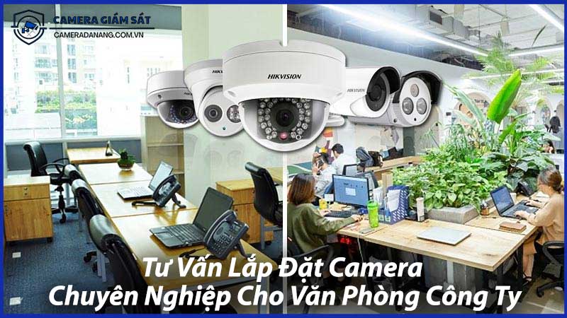 Tư-Vấn-Lắp-Đặt-Camera-Chuyên-Nghiệp-Cho-Văn-Phòng-Công-Ty-0