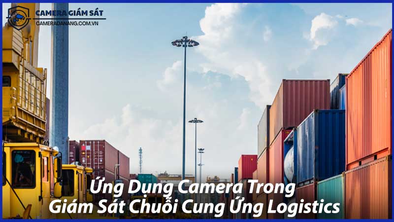 Ứng-Dụng-Camera-Trong-Giám-Sát-Chuỗi-Cung-Ứng-Logistics-0