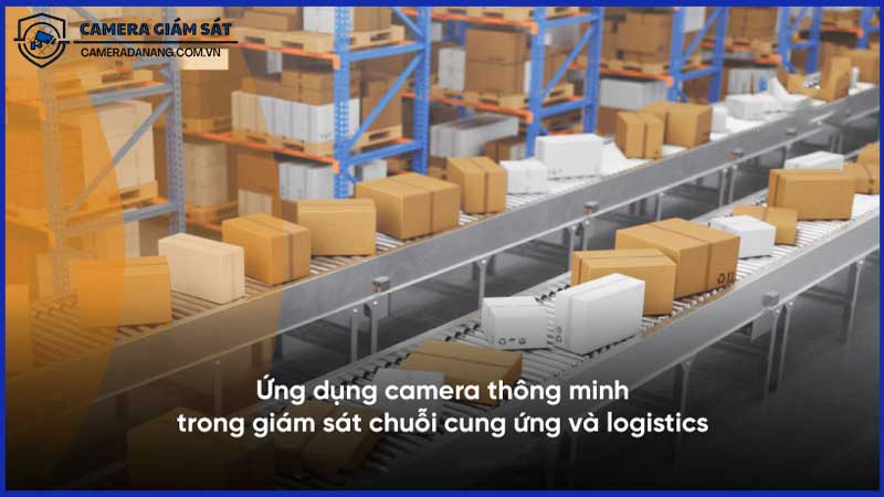 Ứng-Dụng-Camera-Trong-Giám-Sát-Chuỗi-Cung-Ứng-Logistics-1