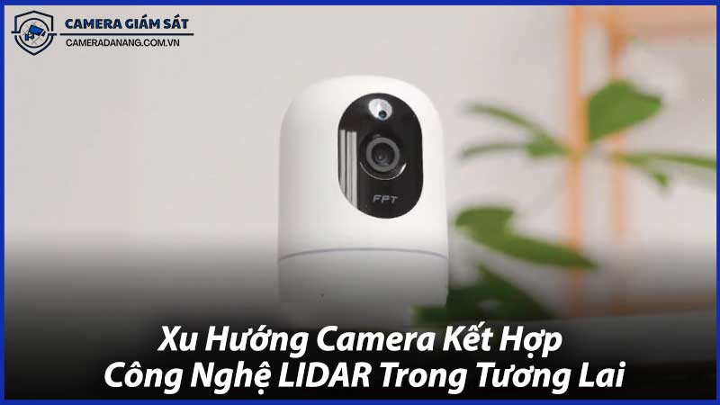 Xu-Hướng-Camera-Kết-Hợp-Công-Nghệ-LIDAR-Trong-Tương-Lai-0