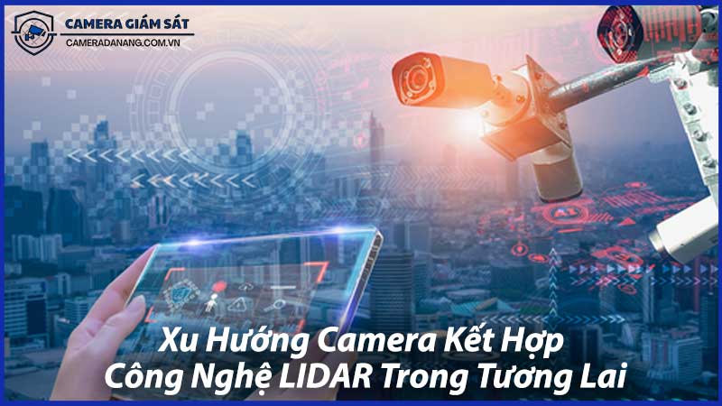 Xu-Hướng-Camera-Kết-Hợp-Công-Nghệ-LIDAR-Trong-Tương-Lai-1