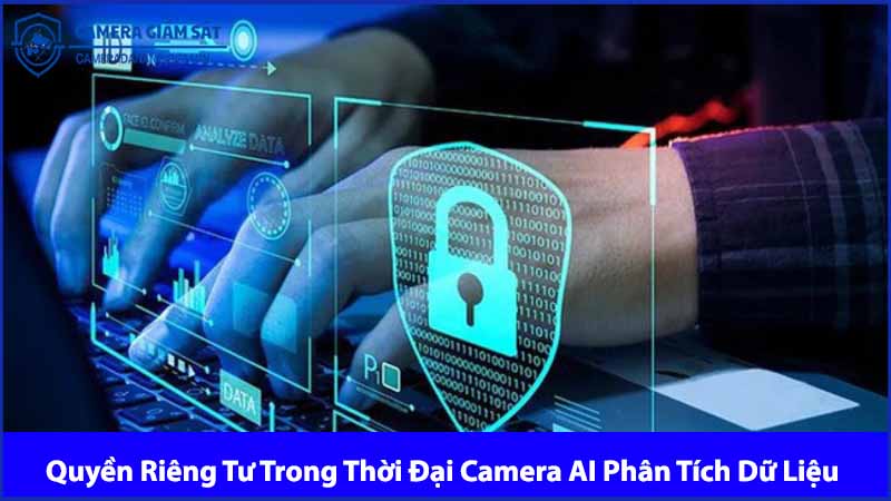 bao-ve-quyen-rieng-tu-trong-thoi-dai-camera-ai-phan-tich-du-lieu-0