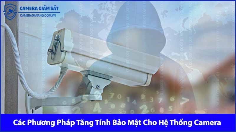 cac-phuong-phap-tang-tinh-bao-mat-cho-he-thong-camera-cua-ban-0