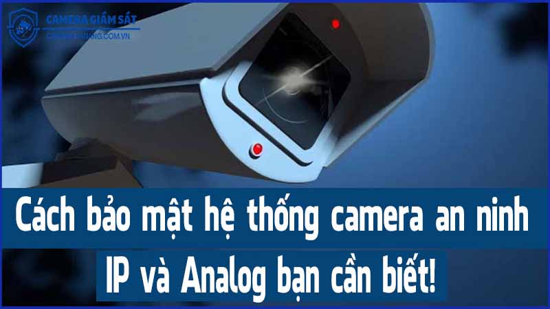 cac-phuong-phap-tang-tinh-bao-mat-cho-he-thong-camera-cua-ban-1