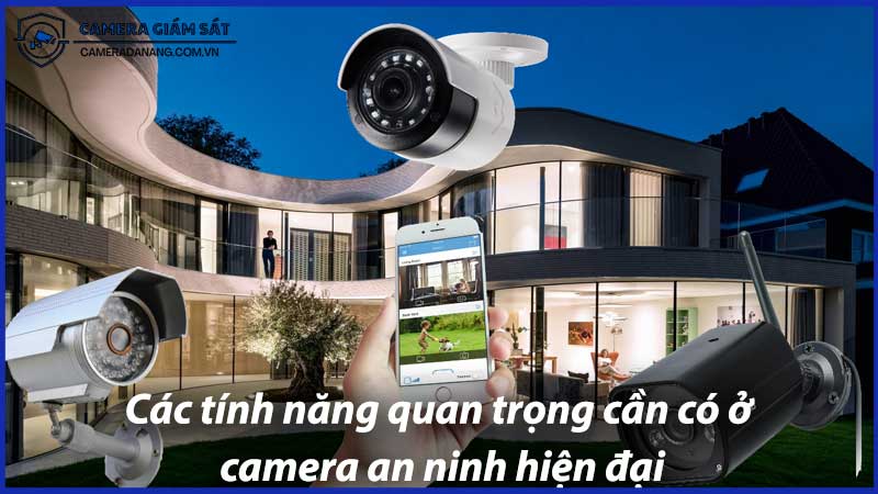 cac-tinh-nang-quan-trong-can-co-o-camera-an-ninh-hien-dai-1