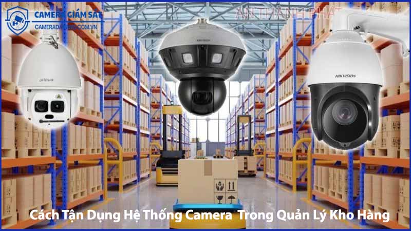 cach-tan-dung-he-thong-camera-an-ninh-trong-quan-ly-kho-hang-1