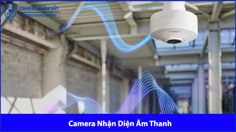 camera-nhan-dien-am-thanh-phat-hien-tuc-thoi-cac-tinh-huong-khan-cap-0