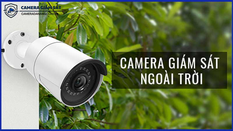 camera-quan-sat-ngoai-troi-dac-diem-can-luu-y-khi-chon-1