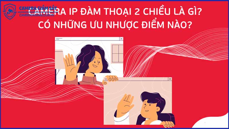 camera-tich-hop-micro-va-loa-uu-nhuoc-diem-la-gi-0