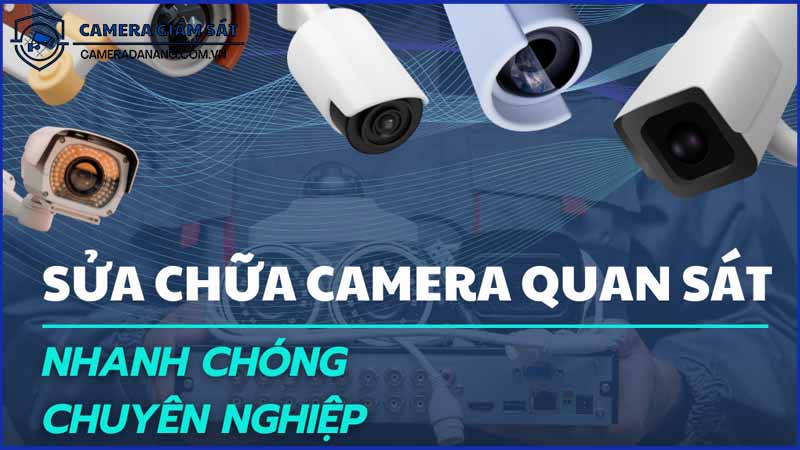 chuyen-sua-chua-camera-da-nang-phat-hien-nhanh-khac-phuc-nhanh-1