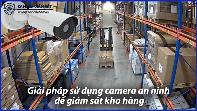 giai-phap-su-dung-camera-an-ninh-de-giam-sat-kho-hang-1