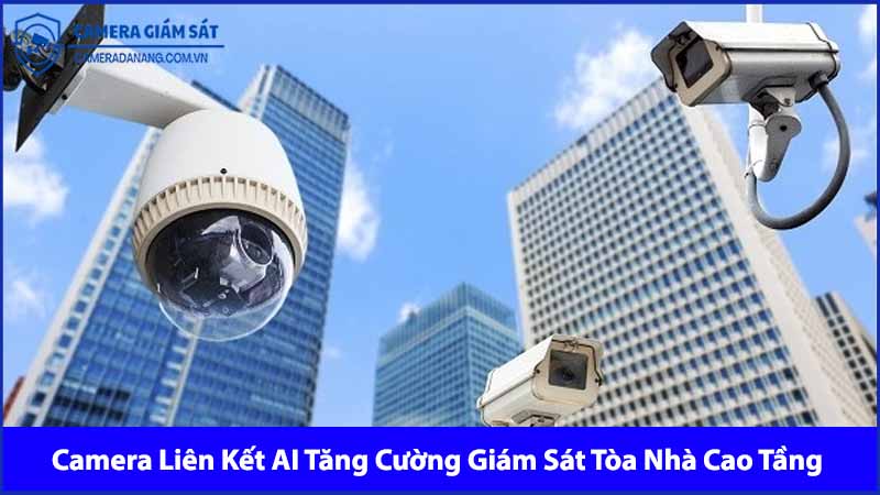 he-thong-camera-an-ninh-lien-ket-ai-tang-cuong-giam-sat-toa-nha-cao-tang-0
